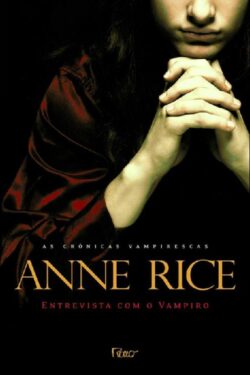 Download Entrevista com o Vampiro As Cronicas Vampirescas Vol.1 Anne Rice em epub mobi e pdf