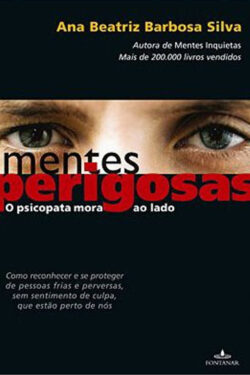 Mentes Perigosas – O Psicopata Mora ao Lado – Ana Beatriz Barbosa Silva