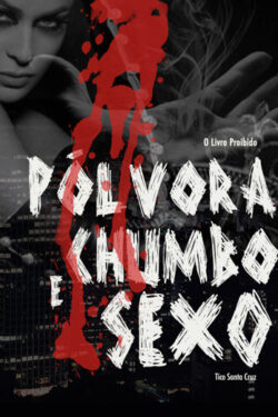 Download Pólvora Chumbo e Sexo Tico Santa Cruz em ePUB mobi e PDF