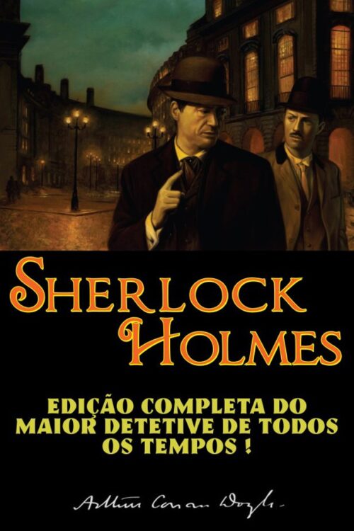 Download Sherlock Holmes Edição Completa Do Maior Detetive De Todos Os Tempos Arthur Conan Doyle em ePUB mobi e PDF