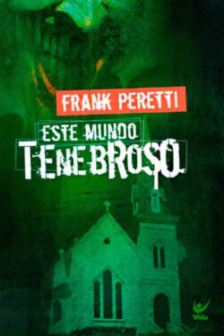 Este Mundo Tenebroso –  Parte 1  – Frank Peretti