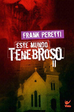 Este Mundo Tenebroso  – Parte 2  – Frank Peretti