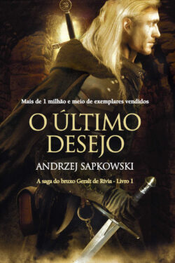 O Último Desejo – Saga do Bruxo Geralt de Rívia – Vol 1 – Andrzej Sapkowski