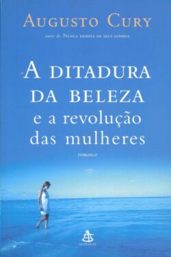 Download A Ditadura da Beleza e a Revolucao Das Mulheres Augusto Cury em ePUB mobi e PDF