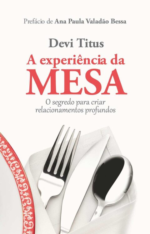 Download A Experiencia Da Mesa O Segredo Para Criar Relacionamentos Profundos Devi Titus em ePUB mobi e PDF