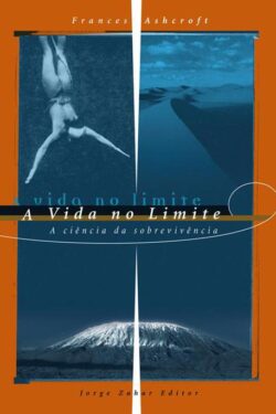 Download A Vida No Limite A Ciencia Da Sobrevivencia Frances M.Ashcroft em ePUB mobi e PDF