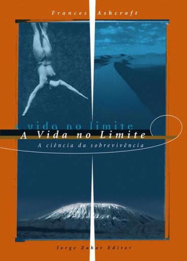 Download A Vida No Limite A Ciencia Da Sobrevivencia Frances M.Ashcroft em ePUB mobi e PDF