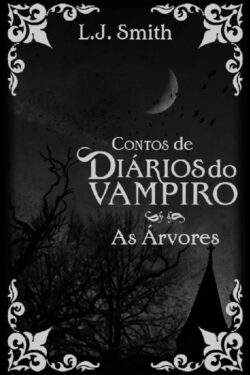 Download As Arvores DiArios do Vampiro Contos Vol.4 L. J. Smith em epub mobi e pdf