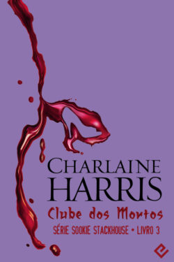 Download Clube dos Mortos Sookie Stackhouse Vol.3 Charlaine Harris em epub mobi e pdf