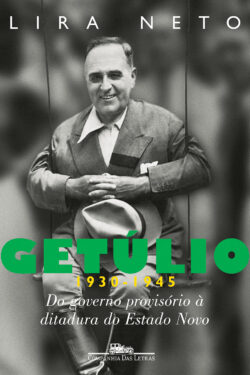 Download Getulio 1930 1945 Do Governo Provisório a Ditadura Do Estado Novo Lira Neto em ePUB mobi e PDF