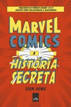 Download Marvel Comics A Historia Secreta Sean Howe em ePUB mobi e PDF