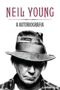 Download Neil Young A Autobiografia Neil Young em ePUB mobi e PDF