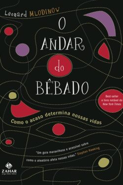 Download O Andar do Bebado Como o Acaso Determina Nossas Vidas Leonard Mlodinow em ePUB mobi e PDF