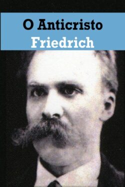 Download O Anticristo e Ditirambos De Dionísio Friedrich Nietzsche em ePUB mobi e PDF