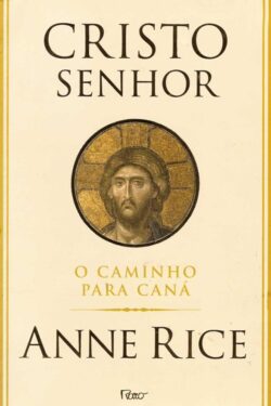 Download O Caminho para Cana Cristo Senhor Vol.2 Anne Rice em epub mobi e pdf