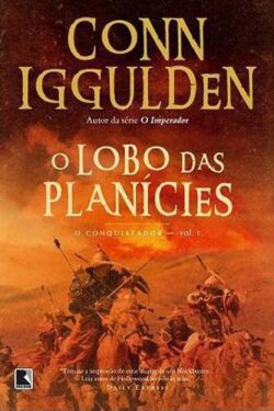 Download O Lobo das Planícies O Conquistador Vol.1 Conn Iggulden em epub mobi e pdf