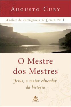 Download O Mestre Dos Mestres Análise da Inteligencia de Cristo Vol 1 Augusto Cury em ePUB mobi e PDF