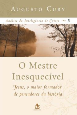 Download O Mestre Inesquecível Analise da Inteligência de Cristo Vol 5 Augusto Cury em ePUB mobi e PDF