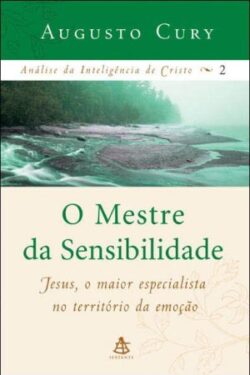 Download O Mestre da Sensibilidade Analise da Inteligência de Cristo Vol 2 Augusto Cury em ePUB mobi e PDF