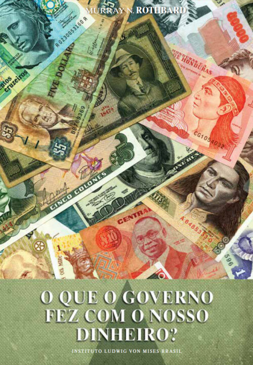 Download O Que o Governo Fez com o Nosso Dinheiro Murray N. Rothbard em ePUB mobi e PDF