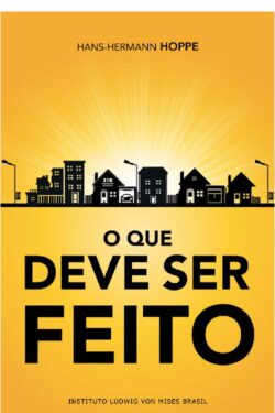 Download O que Deve Ser Feito Hans Hermann Hoppe em epub mobi e pdf