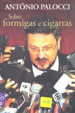 Download Sobre Formigas e Cigarras Antonio Palocci em ePUB mobi e PDF