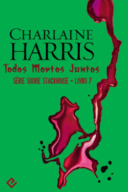 Download Todos Mortos Juntos Sookie Stackhouse Vol.7 Charlaine Harris em epub mobi e pdf