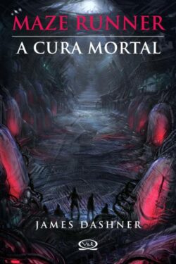 Download A Cura Mortal Maze Runner Vol.3 James Dashner epub mobi e pdf