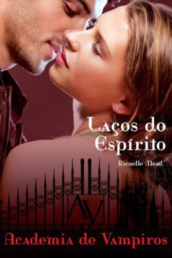 Download Lacos do Espírito Academia de Vampiros Vol.5 Richelle Mead em epub mobi e pdf