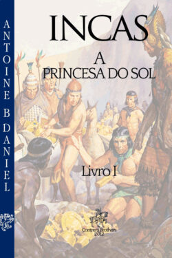 Download A Princesa do Sol Os Incas Vol 1 Antoine B. Daniel em ePUB mobi e pdf