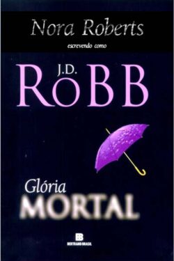 Download Gloria Mortal Série Mortal Vol 1 J. D. Robb em ePUB mobi e pdf