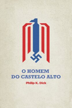 Download O Homem do Castelo Alto Philip K Dick em ePUB mobi e pdf