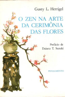 O Zen na Arte da Cerimônia das Flores  – Gusty L. Herrigel