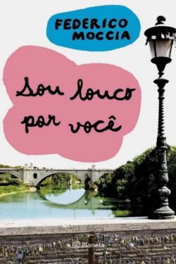 Download Sou louco Por Voce Federico Moccia em ePUB mobi e pdf