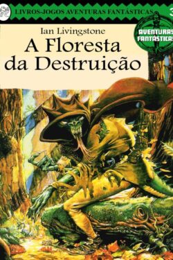 Download A Floresta da Destruição Aventuras Fantásticas Vol 3 Ian Livingstone em ePUB mobi e pdf