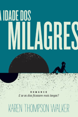 Download A Idade dos Milagres Karen Thompson Walker em ePUB mobi e pdf