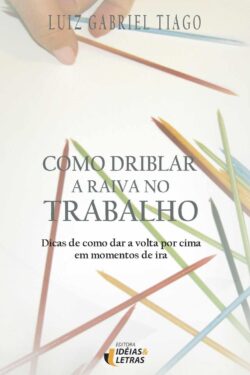 Download Como Driblar a Raiva no Trabalho Luiz Gabriel Tiago em ePUB mobi e pdf