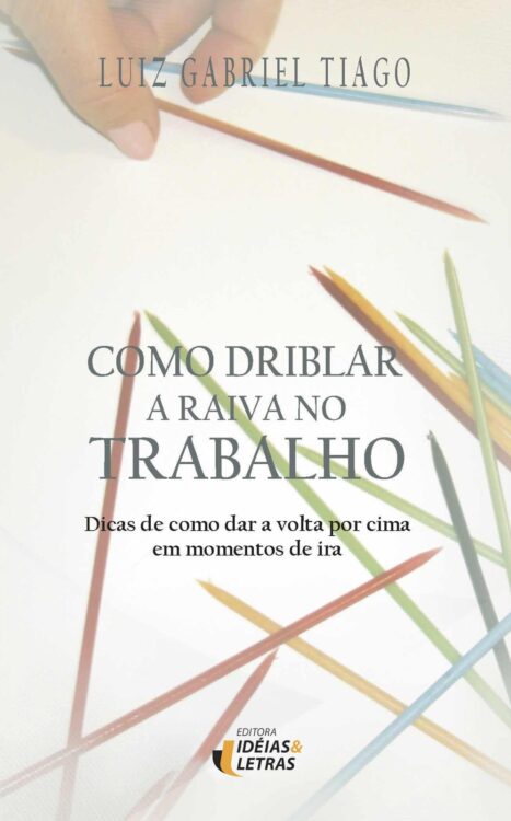 Download Como Driblar a Raiva no Trabalho Luiz Gabriel Tiago em ePUB mobi e pdf