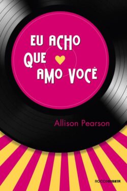 Download Eu Acho que Amo Voce Allison Pearson em ePUB mobi e pdf