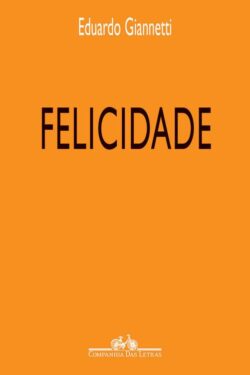 Download Felicidade Eduardo Giannetti em ePUB mobi e pdf