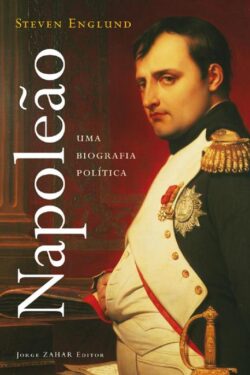 Download Napoleao Uma Biografia Política Steven Englund em ePUB mobi e pdf