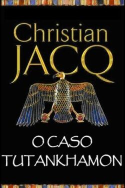 Download O Caso Tutankhamon Christian Jacq em ePUB mobi e pdf