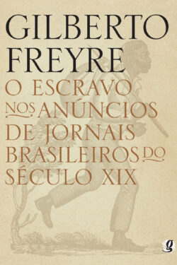 Download O Escravo nos Anúncios de Jornais Brasileiros do Século XIX Gilberto Freyre em ePUB mobi e pdf