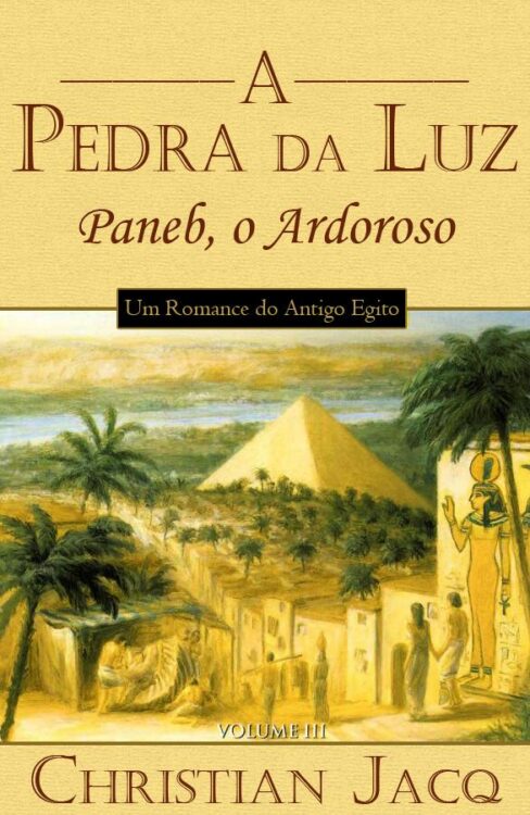 Download Paneb O Ardoroso Pedra da Luz Vol 3 Christian Jacq em ePUB mobi e pdf