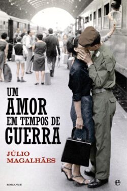 Download Um Amor em Tempos de Guerra Júlio Magalhães em ePUB mobi e pdf