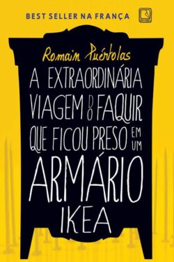 Download A Extraordinaria Viagem do Faquir que Ficou Preso num Armario da Ikea Romain Puertolas em ePUB mobi e pdf