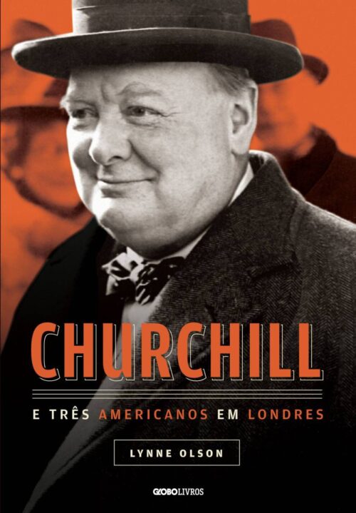 Download Churchill e Tres Americanos Em Londres Lynne Olson em ePUB mobi e pdf