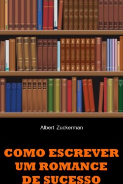 Download Como Escrever Um Romance de Sucesso Albert Zuckerman em ePUB mobi e pdf1