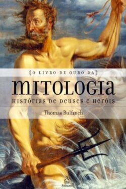 Download O Livro de Ouro da Mitologia Thomas Bulfinch em ePUB mobi e pdf