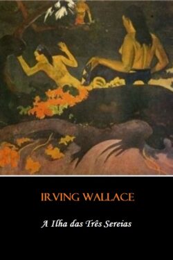 Download A Ilha das Tres Sereias Irving Wallace em ePUB mobi e pdf